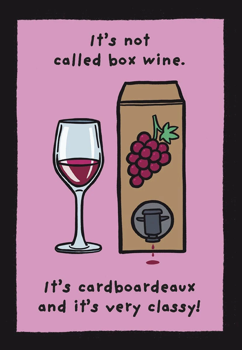 IT'S NOT CALLED BOX WINE. IT'S CARDBOARDEAUX